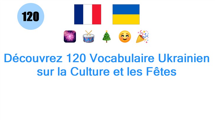 Découvrez 120 Vocabulaire Ukrainien sur la Culture et les Fêtes
